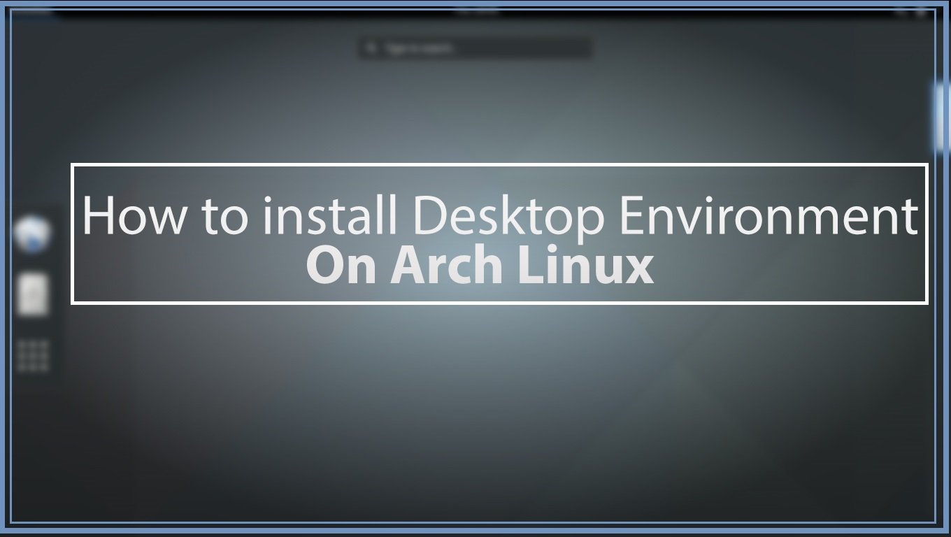 How to install Desktop Environment On Arch Linux — Steemit