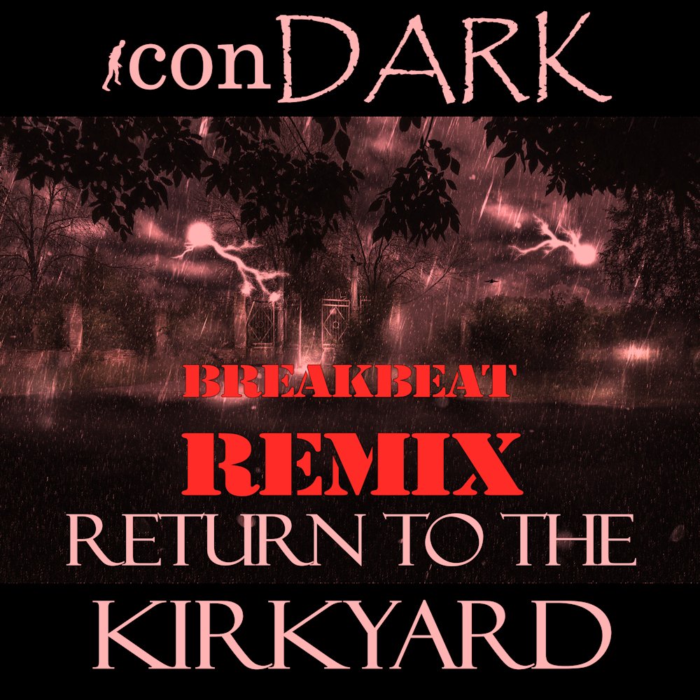Return to the Kirkyard (Breakbeat Remix) by iconDARK