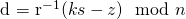 $ d = r^{-1} (k s - z) \mod n $