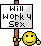 Smiley that says: “Will work for sex”