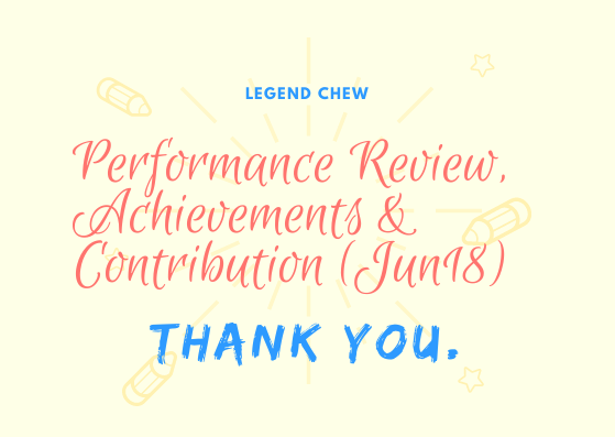 Legend Chew Performance Review, Achievements & Contribution (Jun18)