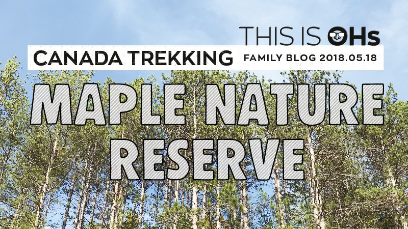 20180518_Maple Nature Reserve-01.jpg