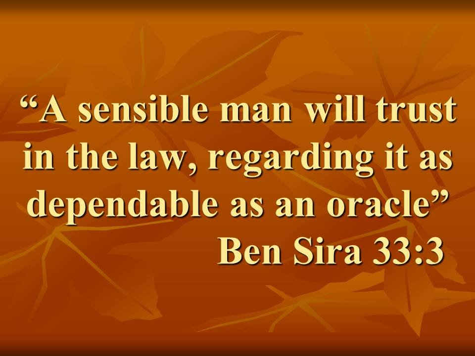 Bible wisdom. A sensible man will trust in the law, regarding it as dependable as an oracle. Ben Sira 33,3.jpg