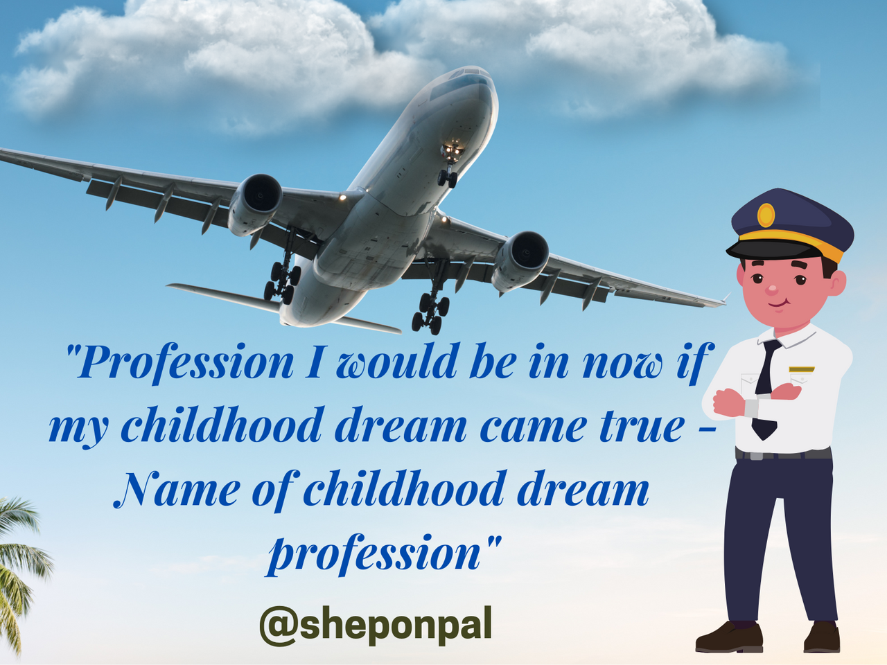 Profession I would be in now if my childhood dream came true - Name of childhood dream profession.png