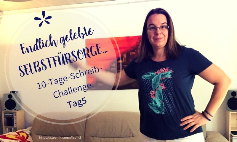 10-Tage-Schreib-Challenge #5 - Endlich mal gelebte Selbstfürsorge!