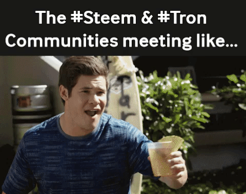 steem and tron communities meeting like.gif
