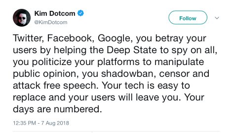 Kim Dotcom on Twitter Twitter, Facebook, Google, you betray your users by helping the Deep State to spy on all, you politiciz… 18-08-08 14-52-53.jpg
