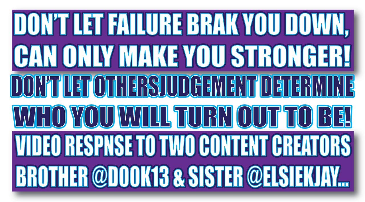 Don't Let Failure, Don't Let Judement, Video response.png