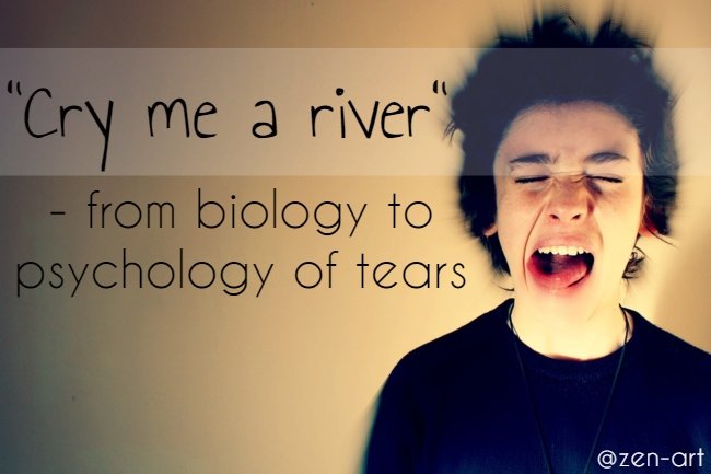Cry Me A River - From Biology To Psychology Of Tears