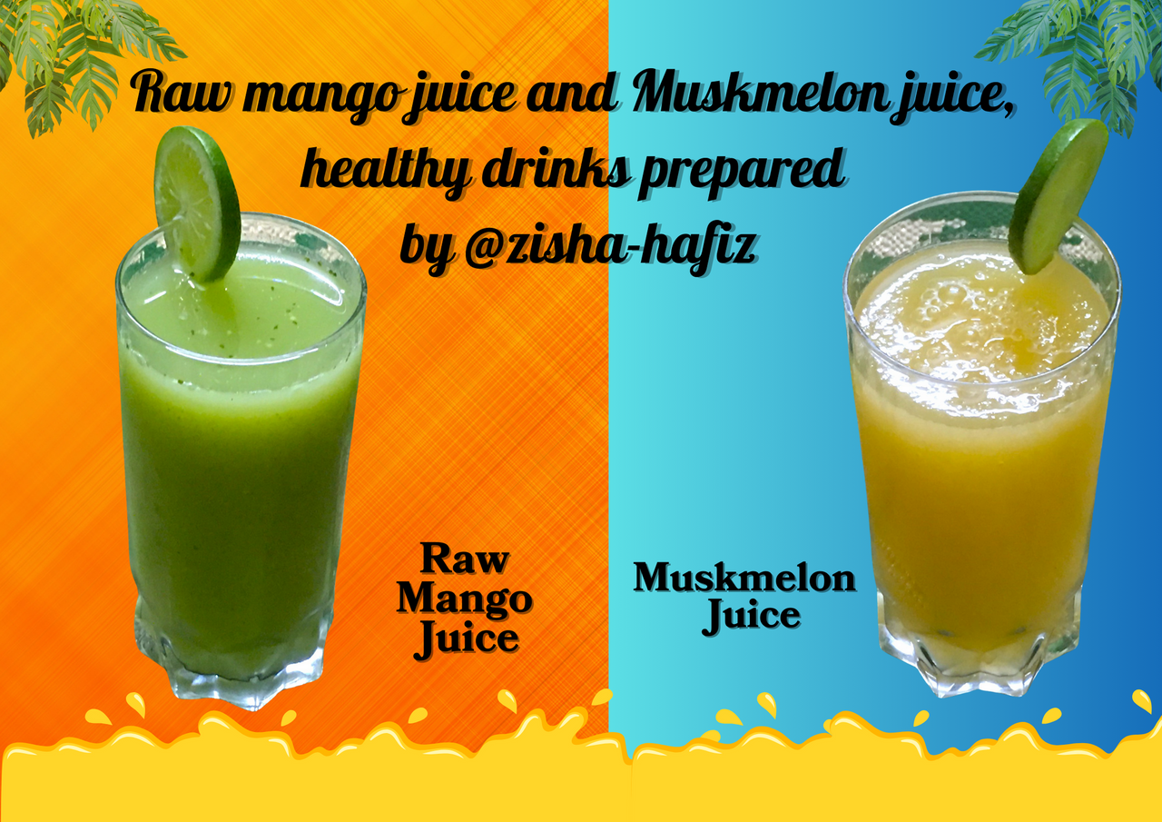Raw mango juice and Muskmelon juice, healthy drinks prepared by @zisha-hafiz.png