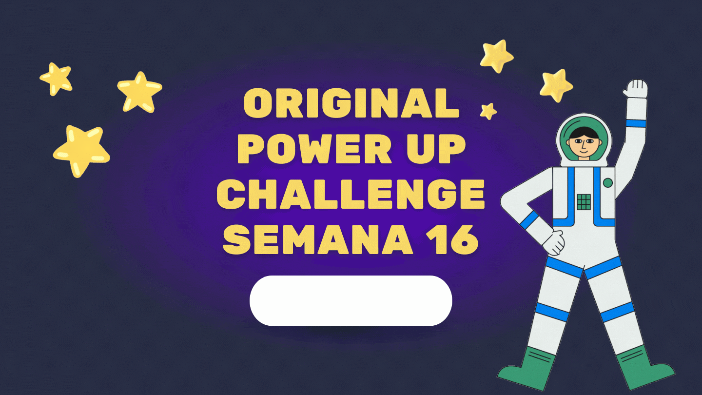 ORIGINAL POWER UP CHALLENGE🚀- SEMANA 15.gif