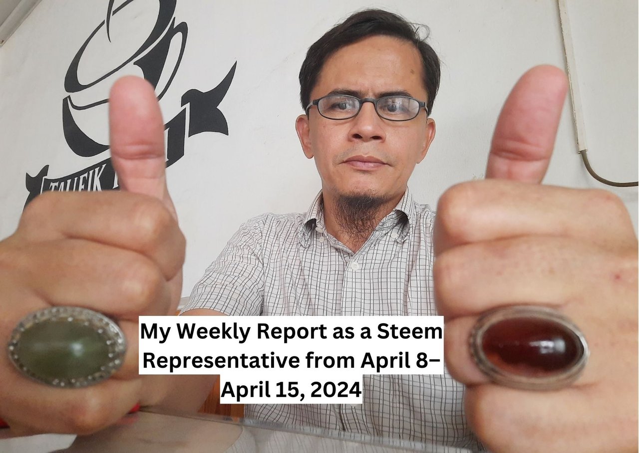 My Weekly Report as a Steem Representative from April 8– April 15, 2024.jpg