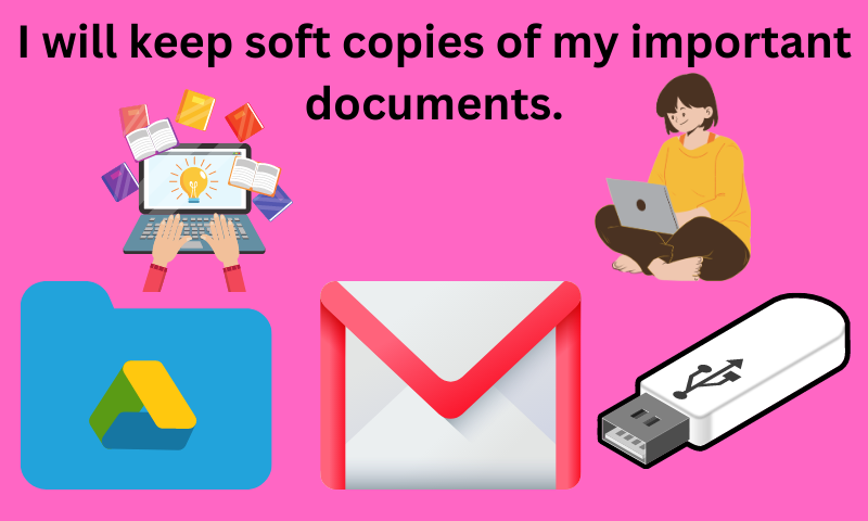 I will keep soft copies of my important documents..png