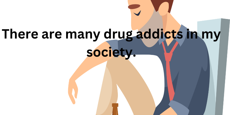 There are many drug addicts in my society..png