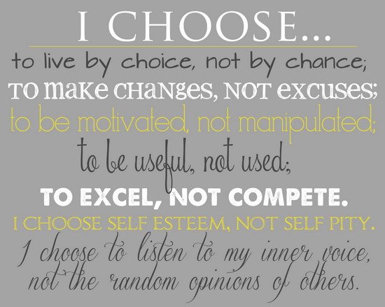 i-choose-to-live-by-choice-not-by-chance-to-make-changesnot-excuses-to-be-motivated-not-manipulated.jpg