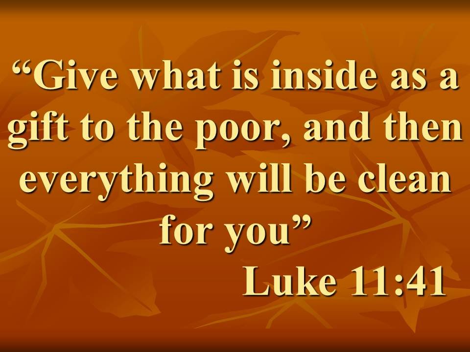 Jesus and the Pharisees. Give what is inside as a gift to the poor, and then everything will be clean for you. Luke 11,41.jpg