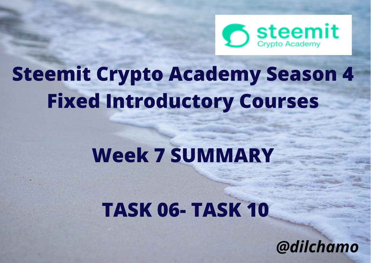 Steemit Crypto Academy Season 4 Fixed Introductory Courses for Week 7 SUMMARY TASK 06- TASK 10.png
