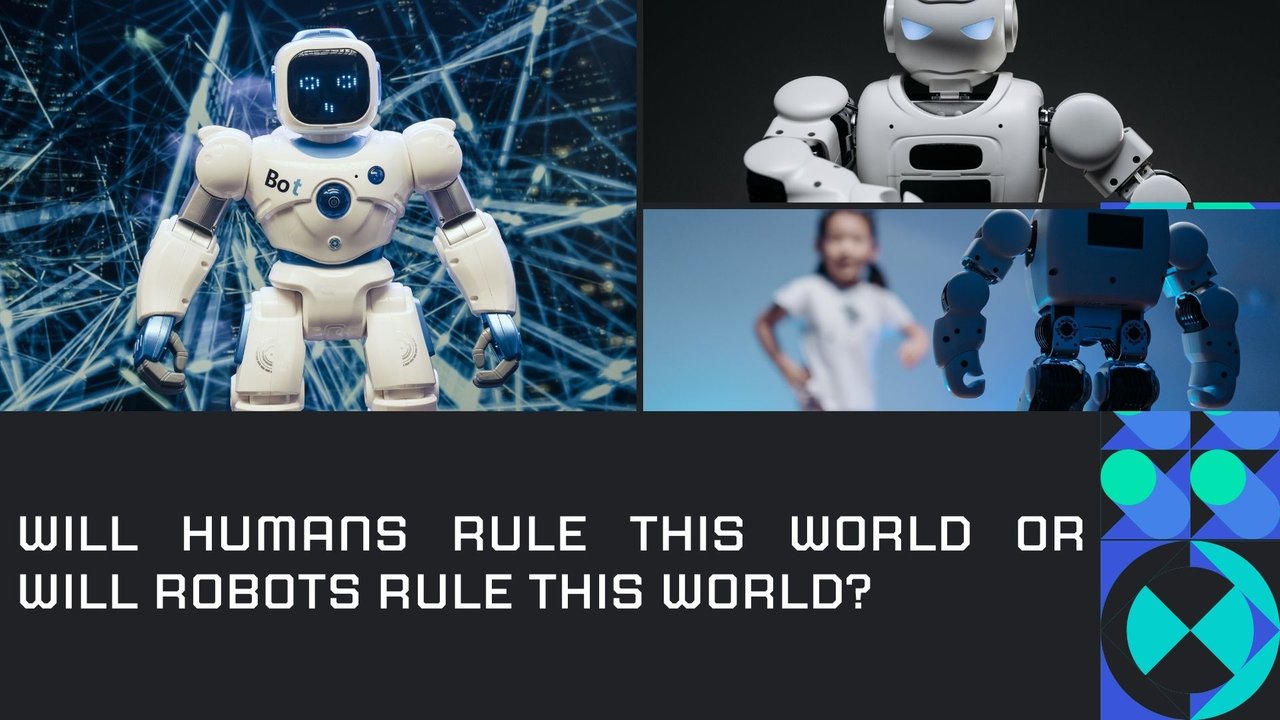 WILL HUMANS RULE THIS WORLD OR WILL ROBOTS RULE THIS WORLD.jpg