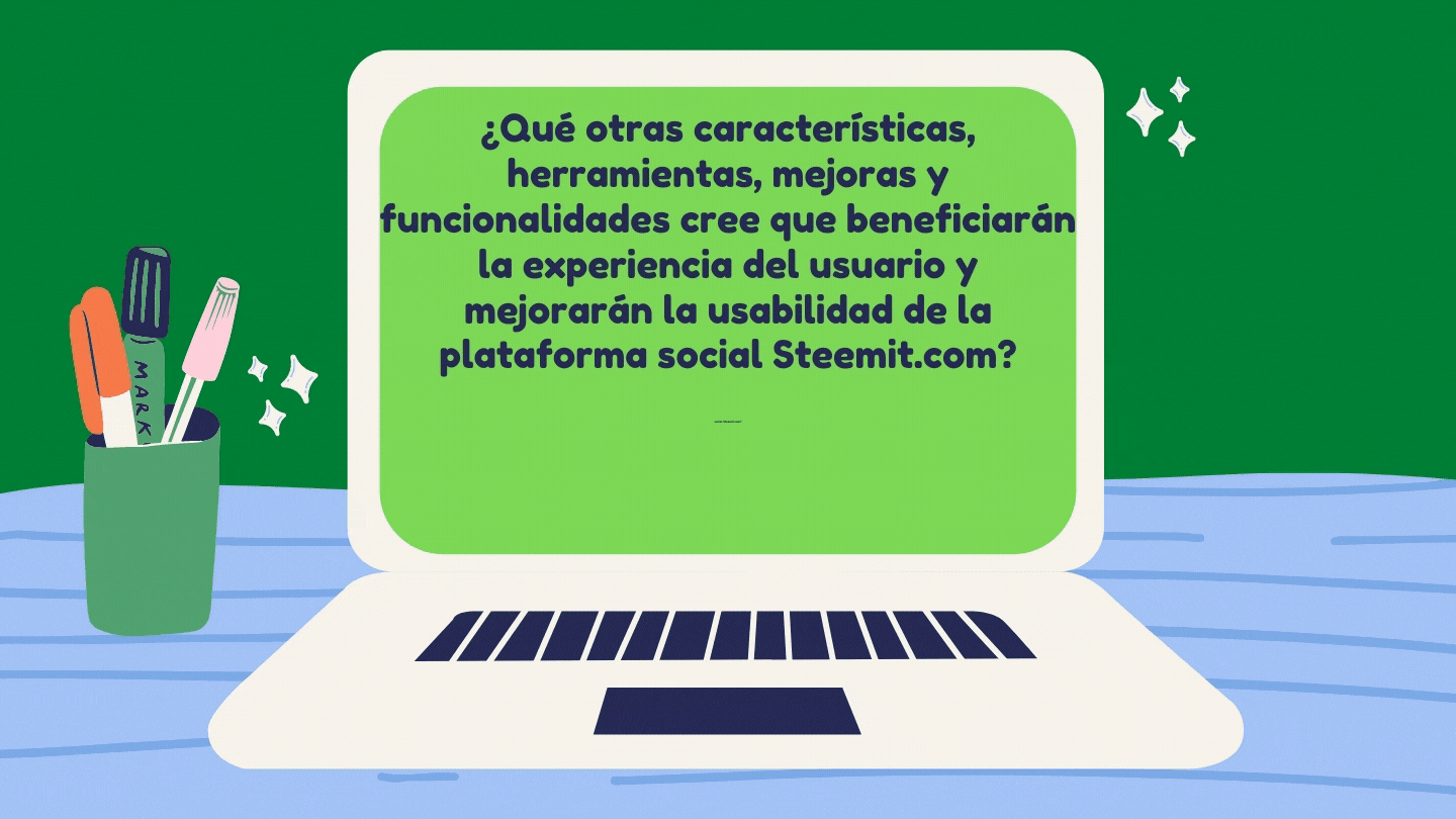 ¿Qué otras características, herramientas, mejoras y funcionalidades cree que beneficiarán la experiencia del usuario y mejorarán la usabilidad de la plataforma social Steemit.com_ (1).gif