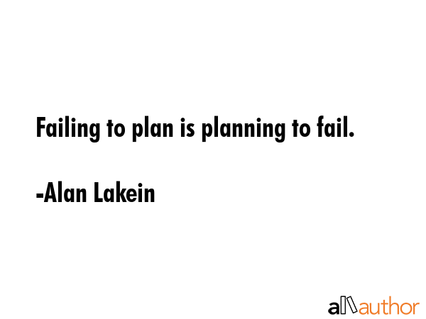 alan-lakein-quote-failing-to-plan-is-planning-to-fail.gif