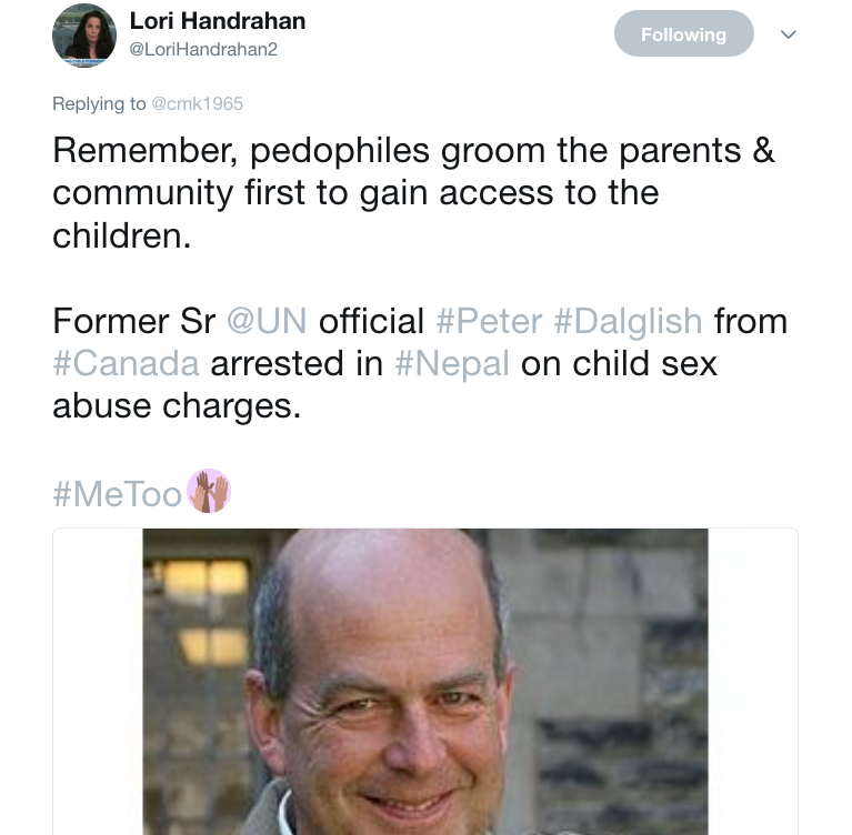 Lori Handrahan on Twitter Remember pedophiles groom the parents community first to gain access to the children. Former Sr UN official Peter Dalglish from Canada arrested in Nepal on child sex abuse charges. M.png