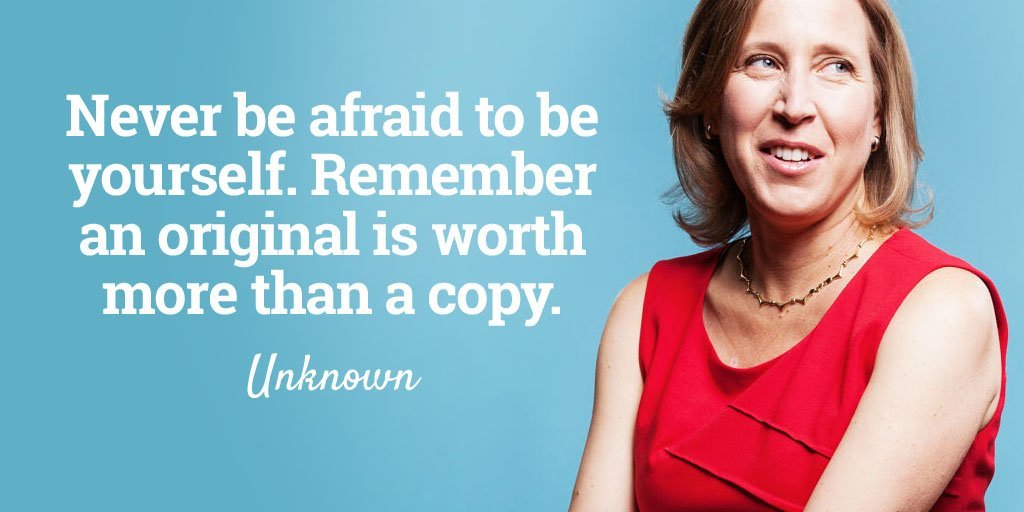 Never be afraid to be yourself