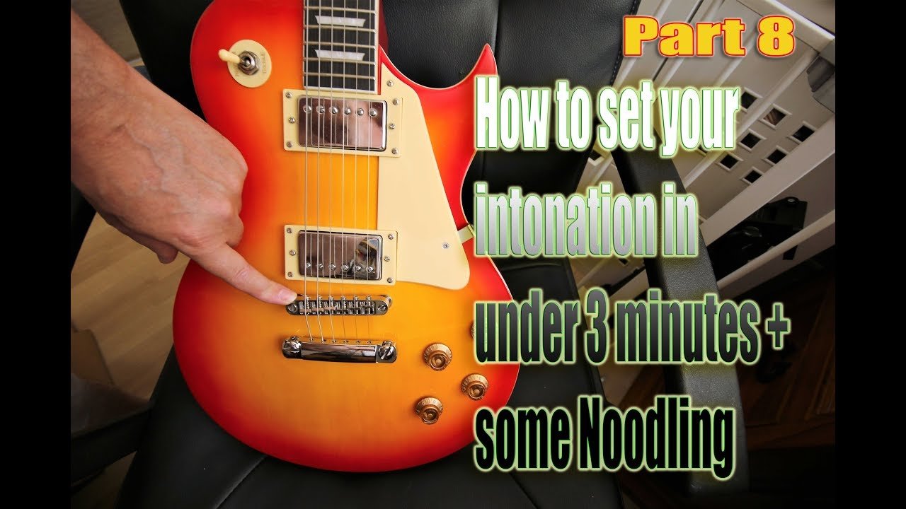 minutes ... electric to guitar intonation How 3 under set in