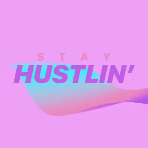 stay hustling.gif