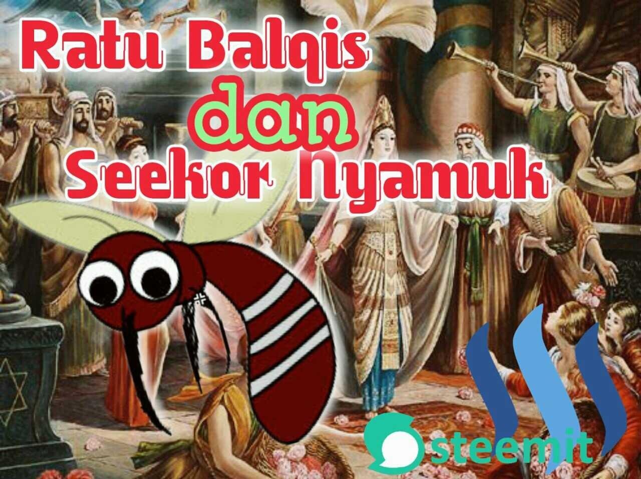 Kisah Dongeng Antara Ratu Balqis Dan Seekor Nyamuk Bilingual Steemkr