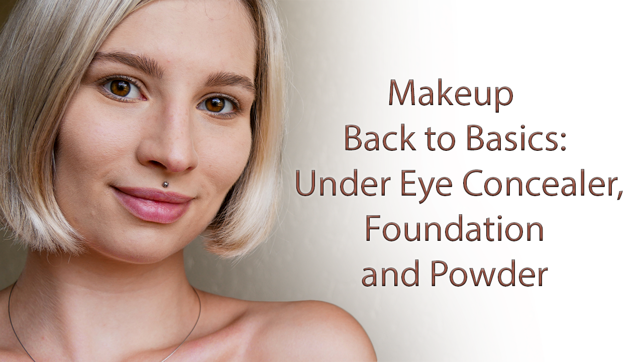 Makeup Basics How To Apply Foundation Concealer And Powder Saubhaya