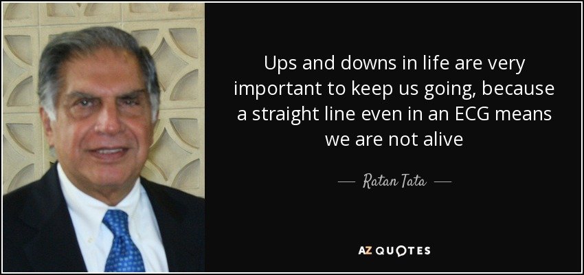 quote-ups-and-downs-in-life-are-very-important-to-keep-us-going-because-a-straight-line-even-ratan-tata-79-20-89.jpg