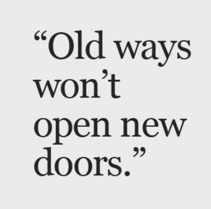Old Ways Won T Open New Doors