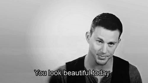 You look beautiful today.gif