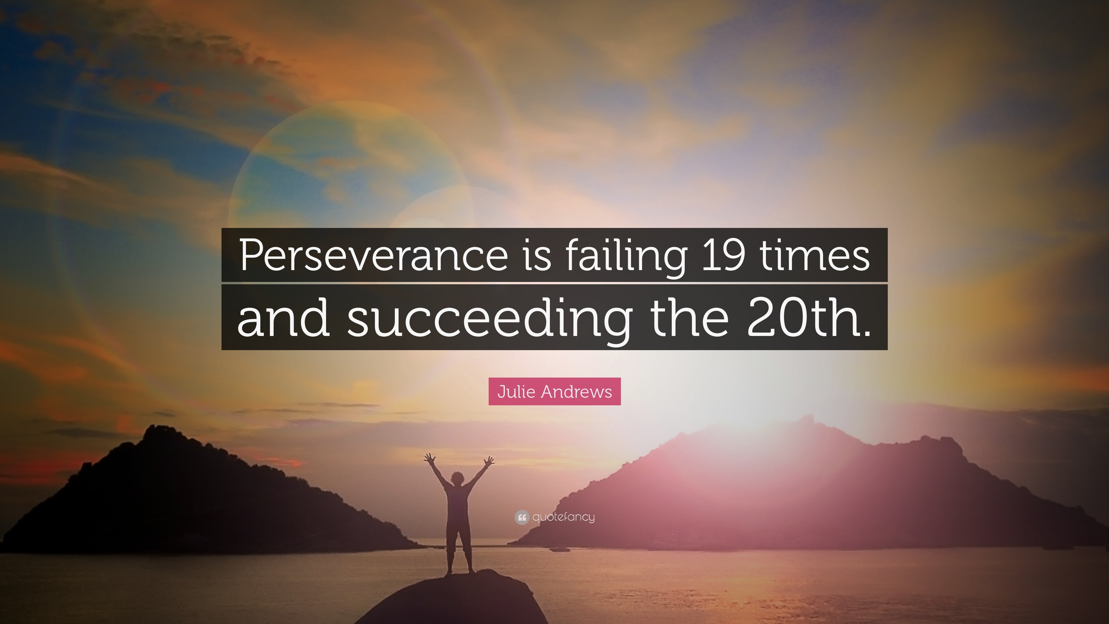 33968-Julie-Andrews-Quote-Perseverance-is-failing-19-times-and.jpg