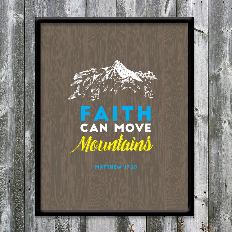 Faith-can-move-Mountains_8x10_Matt_17_20_VIEW.jpg