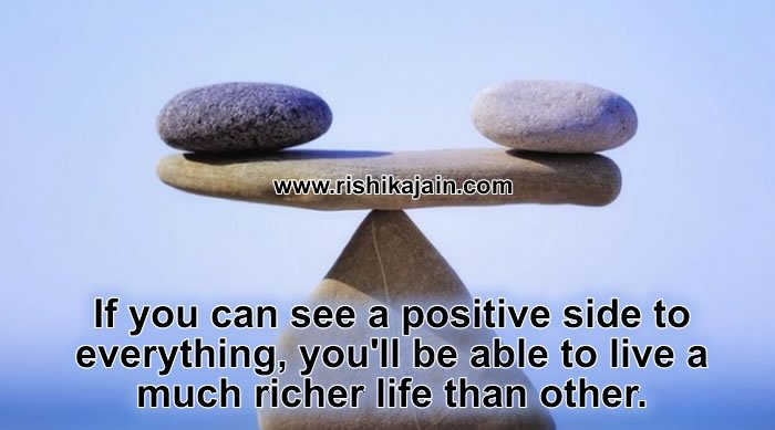 If-you-can-see-a-positive-side-to-everything-youll-be-able-to-live-a-much-richer-life-than-other.jpg