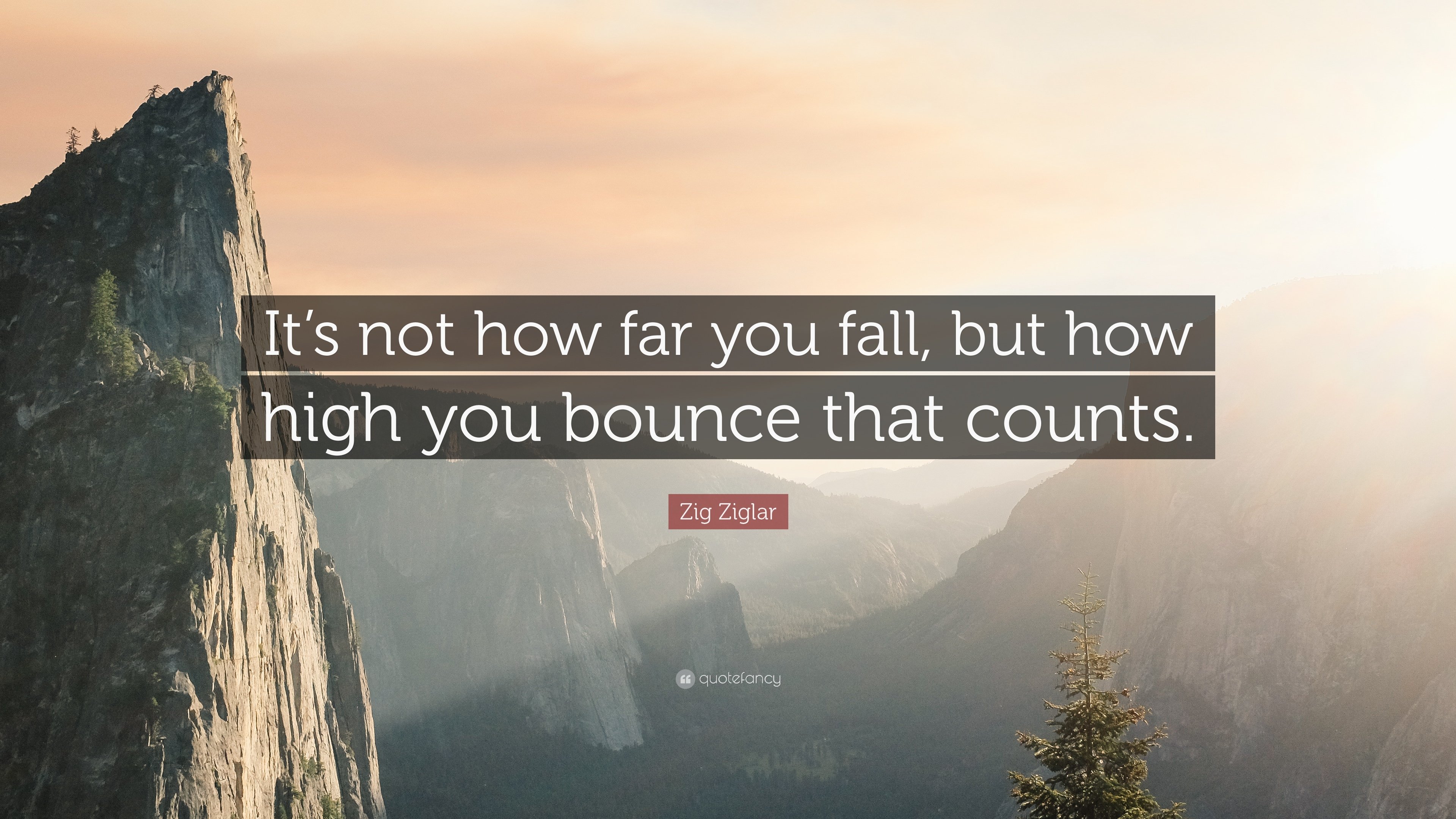 7934-Zig-Ziglar-Quote-It-s-not-how-far-you-fall-but-how-high-you-bounce.jpg