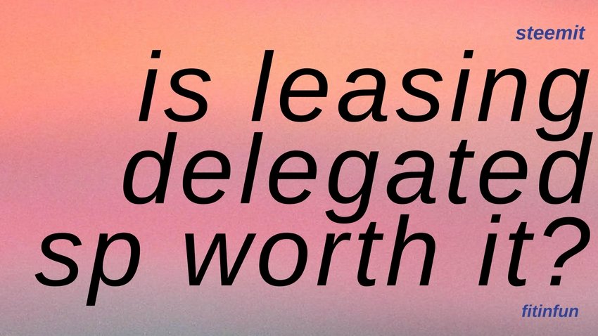 fitinfun is leasing delegated sp worth it steemit (2).jpg