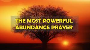 try this prayer just once it works its the most powerful abundance abundance prayer works