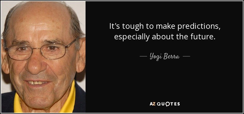 quote-it-s-tough-to-make-predictions-especially-about-the-future-yogi-berra-41-5-0514.jpg