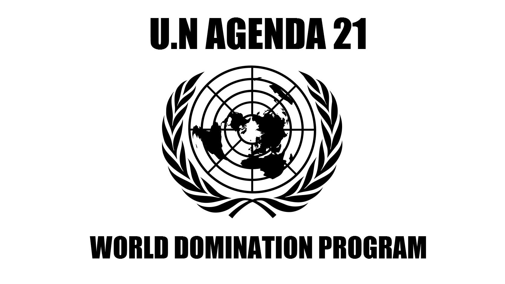 AGENDA 21 U.N World Domination Program !