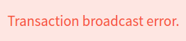 transaction broadcast error
