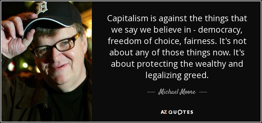 quote-capitalism-is-against-the-things-that-we-say-we-believe-in-democracy-freedom-of-choice-michael-moore-20-48-16.jpg