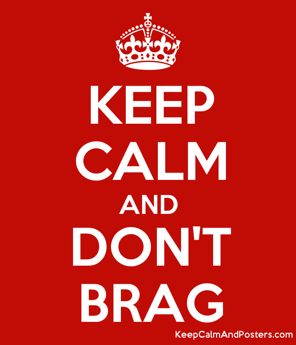 5529568_keep_calm_and_dont_brag.png