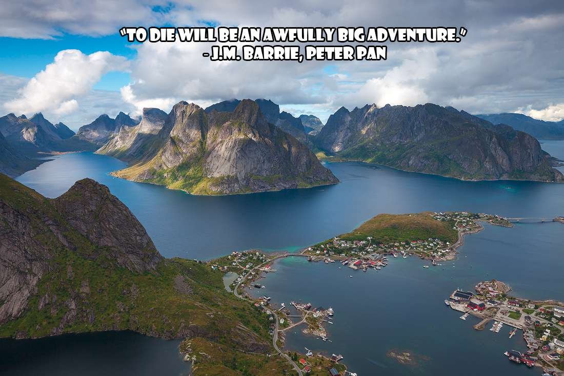 Adventure Quotes: “To die will be an awfully big adventure.” - J.M. Barrie, Peter Pan