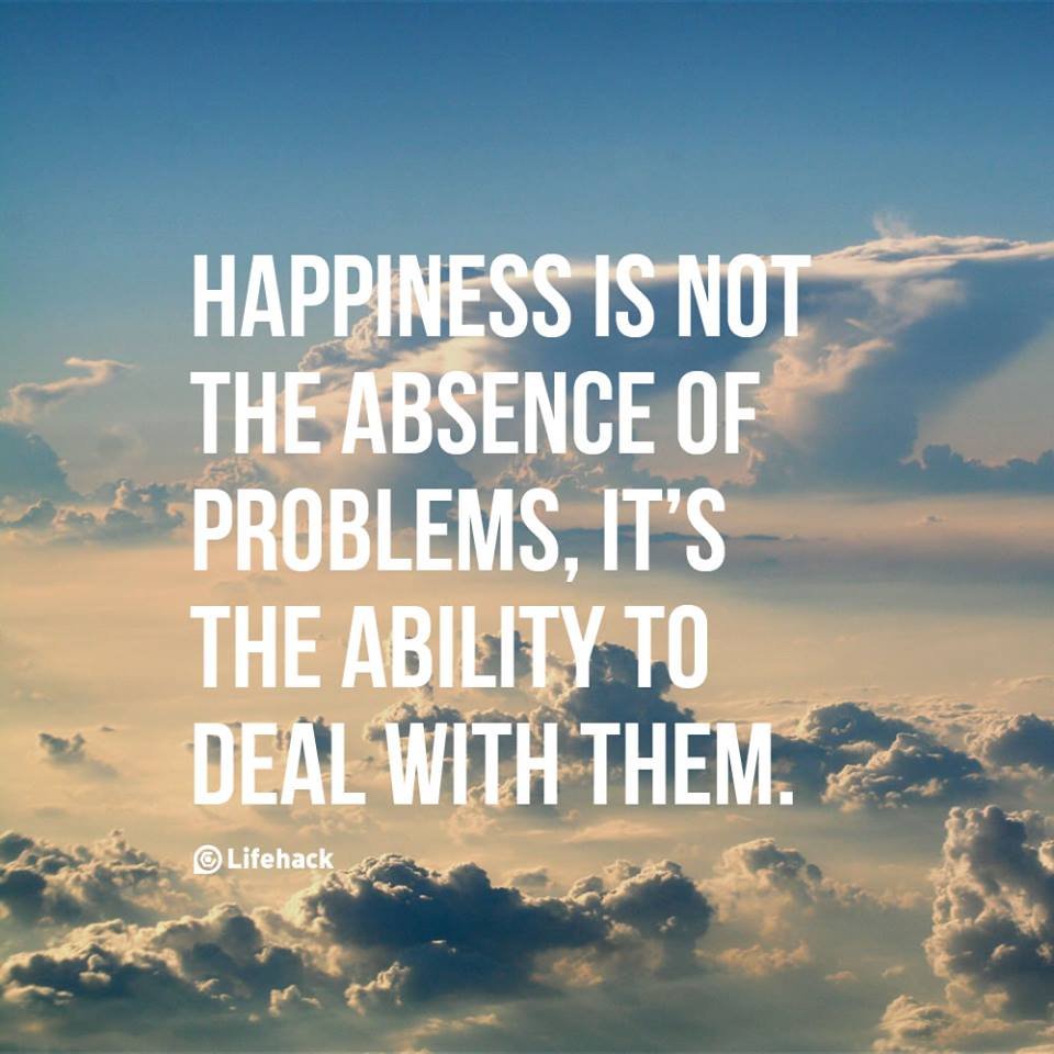 Happiness-is-not-the-absensce-of-problemsf4bc8.jpg