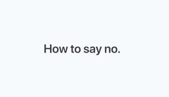 How to say no