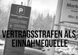 Vertragsstrafen auf Parkplätzen als lukrative Einnahmen