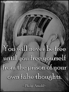 emilysquotes-com-free-prison-mind-false-thoughts-wisdom-thinking-philip-arnold.jpg