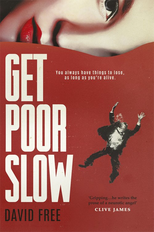 'Get Poor Slow' book cover by David Free (2017, Picador)